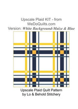 Load image into Gallery viewer, UPSCALE PLAID QUILT KIT - White Background - Maize &amp; Blue - Art Gallery Fabrics - Pattern by Lo &amp; Behold Stitchery - 4 Sizes Available
