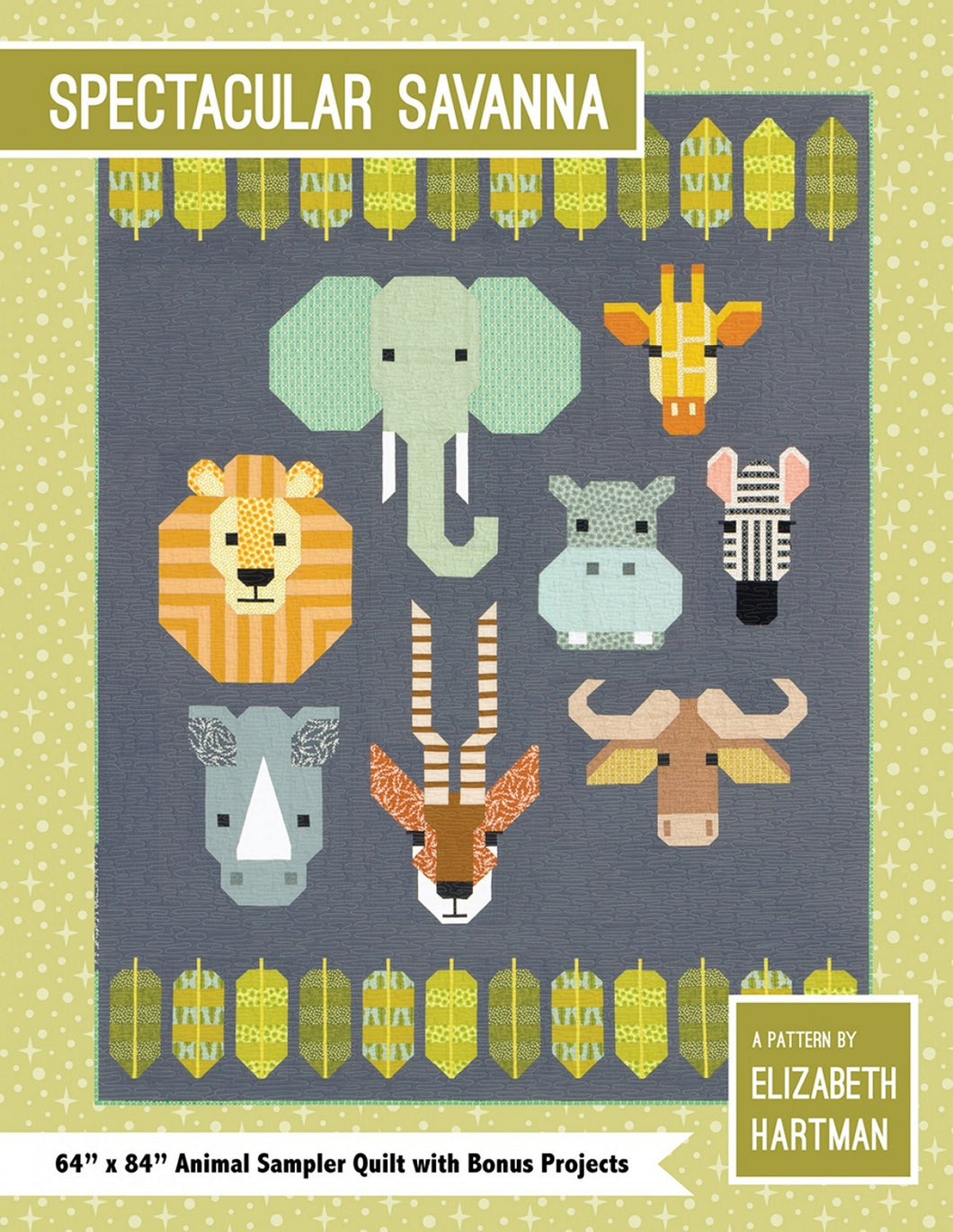 PATTERN:   Spectacular Savanna - Elizabeth Hartman - EH 048 - African Animals-Lion-Zebra- Hippo-Gazelle-Elephant-Kangaroo -Wildebeest-Rhino